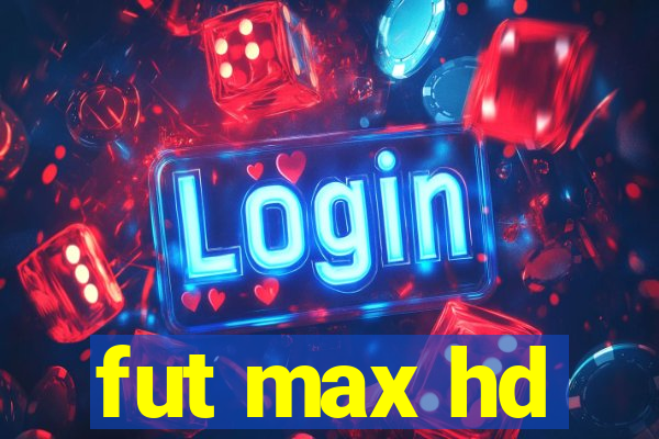 fut max hd